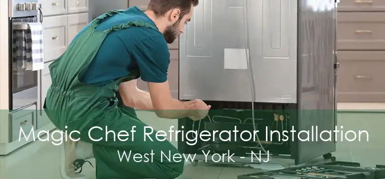 Magic Chef Refrigerator Installation West New York - NJ