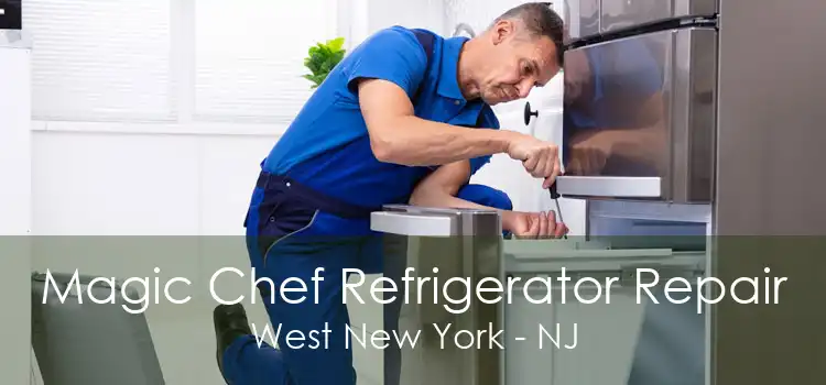Magic Chef Refrigerator Repair West New York - NJ