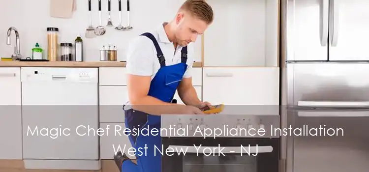 Magic Chef Residential Appliance Installation West New York - NJ