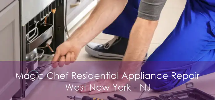 Magic Chef Residential Appliance Repair West New York - NJ