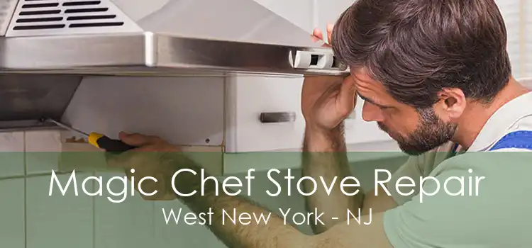 Magic Chef Stove Repair West New York - NJ