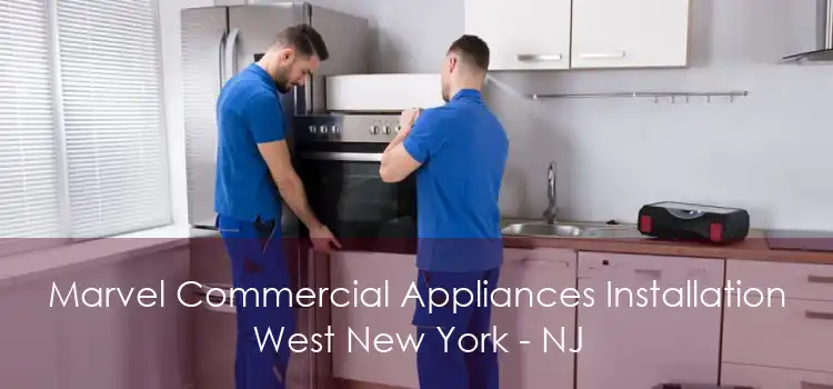 Marvel Commercial Appliances Installation West New York - NJ