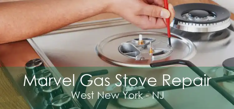 Marvel Gas Stove Repair West New York - NJ