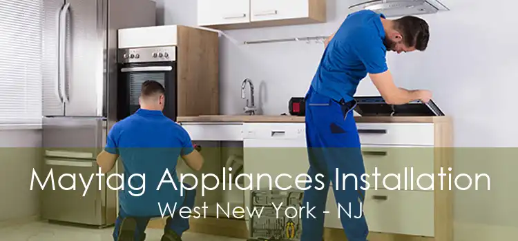 Maytag Appliances Installation West New York - NJ