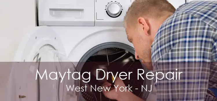 Maytag Dryer Repair West New York - NJ