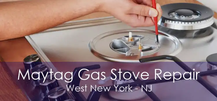 Maytag Gas Stove Repair West New York - NJ