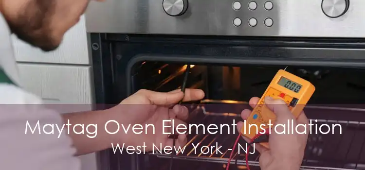 Maytag Oven Element Installation West New York - NJ
