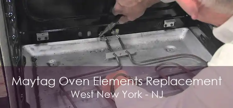 Maytag Oven Elements Replacement West New York - NJ