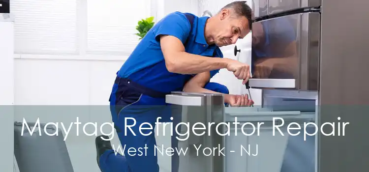 Maytag Refrigerator Repair West New York - NJ