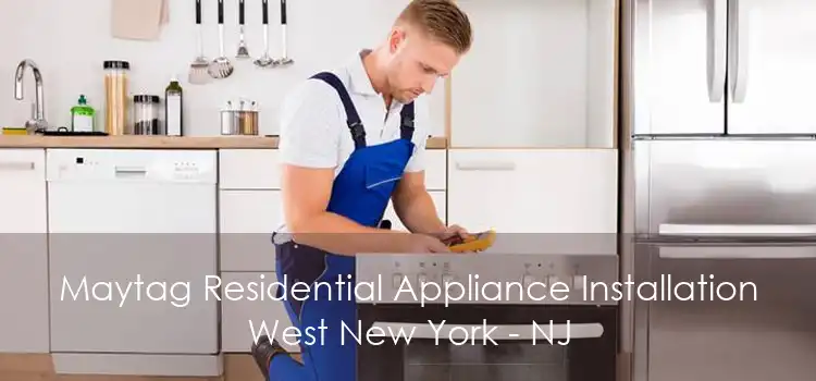 Maytag Residential Appliance Installation West New York - NJ