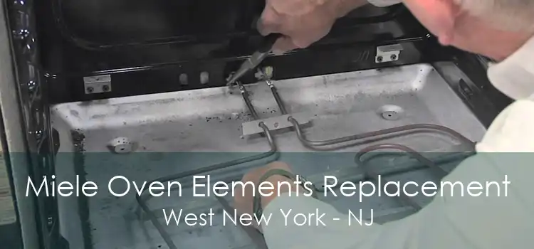 Miele Oven Elements Replacement West New York - NJ