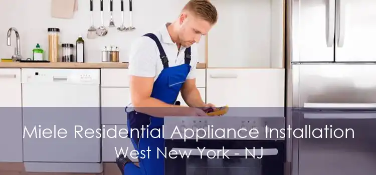 Miele Residential Appliance Installation West New York - NJ