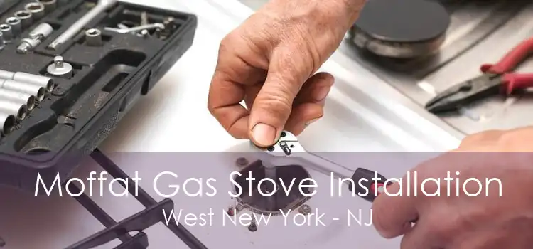 Moffat Gas Stove Installation West New York - NJ