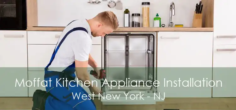 Moffat Kitchen Appliance Installation West New York - NJ