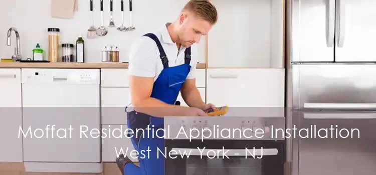 Moffat Residential Appliance Installation West New York - NJ