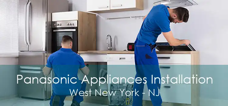 Panasonic Appliances Installation West New York - NJ