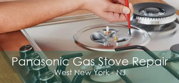 Panasonic Gas Stove Repair West New York - NJ