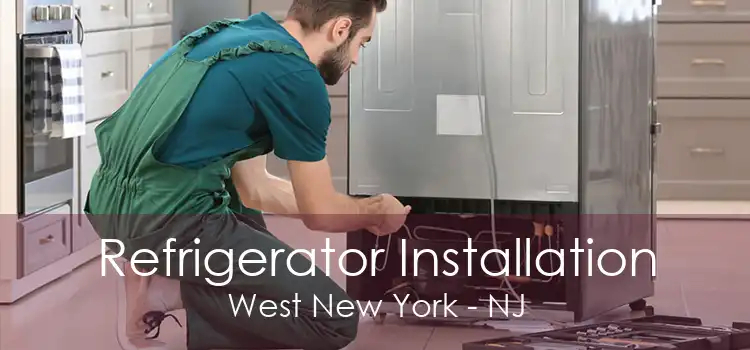 Refrigerator Installation West New York - NJ