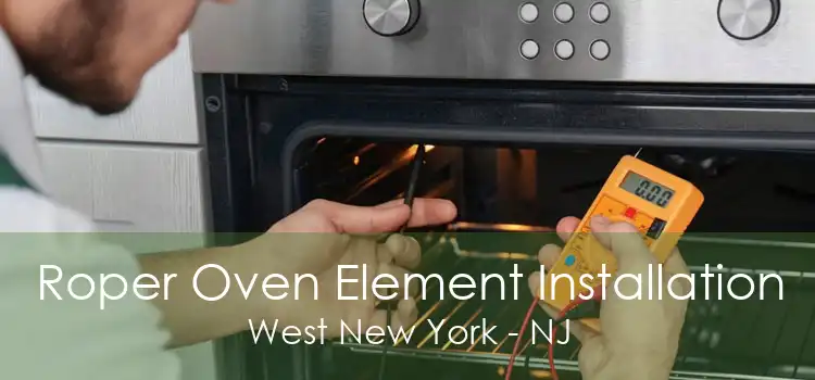 Roper Oven Element Installation West New York - NJ