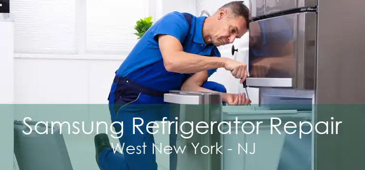 Samsung Refrigerator Repair West New York - NJ