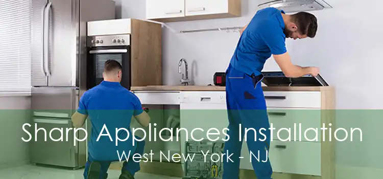 Sharp Appliances Installation West New York - NJ