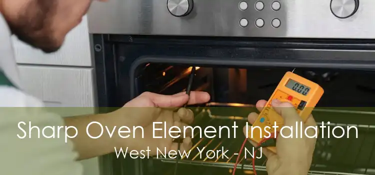 Sharp Oven Element Installation West New York - NJ