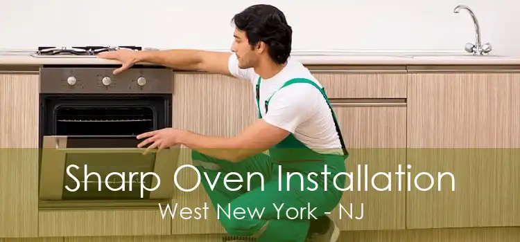 Sharp Oven Installation West New York - NJ
