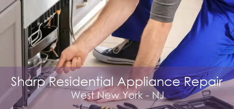 Sharp Residential Appliance Repair West New York - NJ