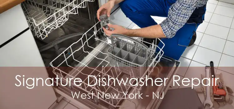 Signature Dishwasher Repair West New York - NJ