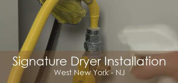 Signature Dryer Installation West New York - NJ