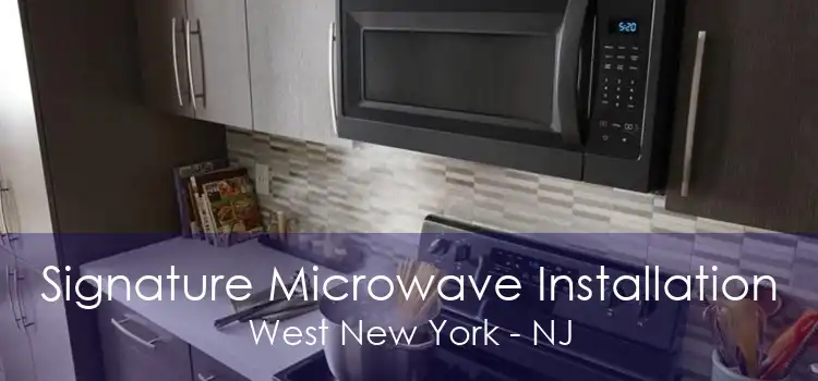 Signature Microwave Installation West New York - NJ