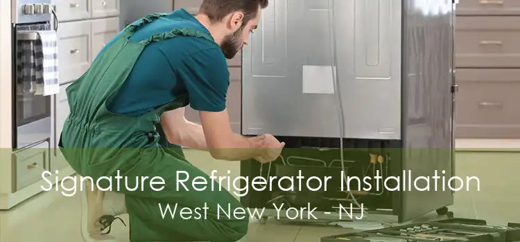 Signature Refrigerator Installation West New York - NJ