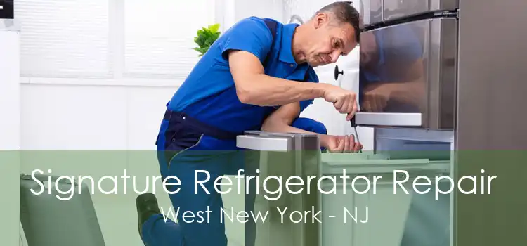 Signature Refrigerator Repair West New York - NJ