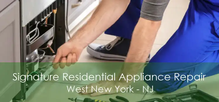 Signature Residential Appliance Repair West New York - NJ
