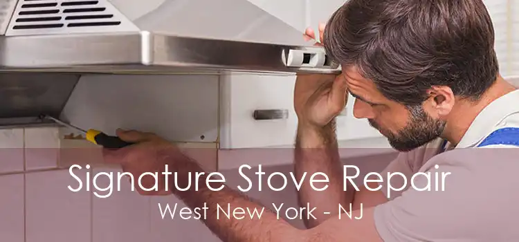 Signature Stove Repair West New York - NJ