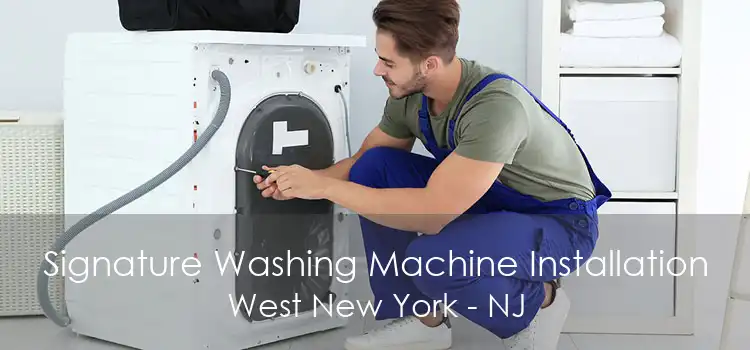 Signature Washing Machine Installation West New York - NJ