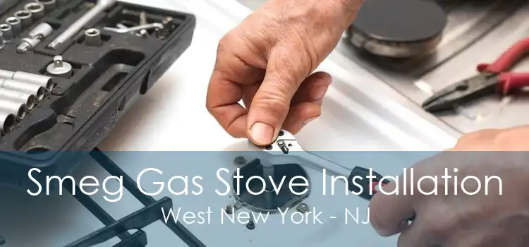 Smeg Gas Stove Installation West New York - NJ