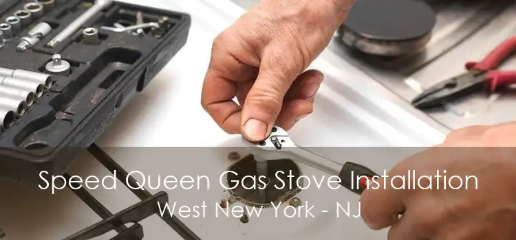 Speed Queen Gas Stove Installation West New York - NJ