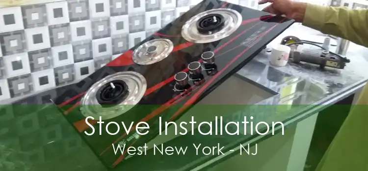 Stove Installation West New York - NJ