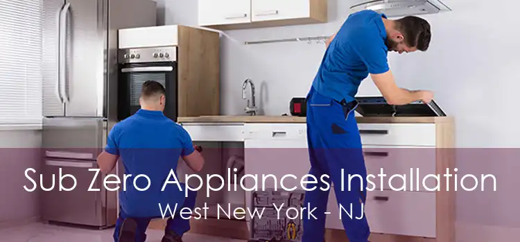 Sub Zero Appliances Installation West New York - NJ