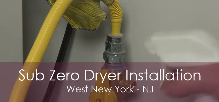 Sub Zero Dryer Installation West New York - NJ
