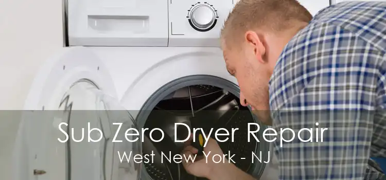 Sub Zero Dryer Repair West New York - NJ
