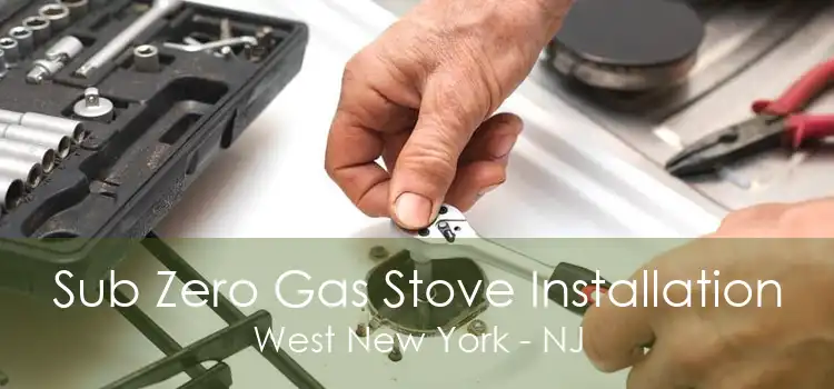 Sub Zero Gas Stove Installation West New York - NJ