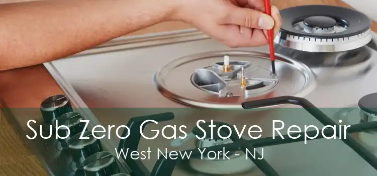 Sub Zero Gas Stove Repair West New York - NJ