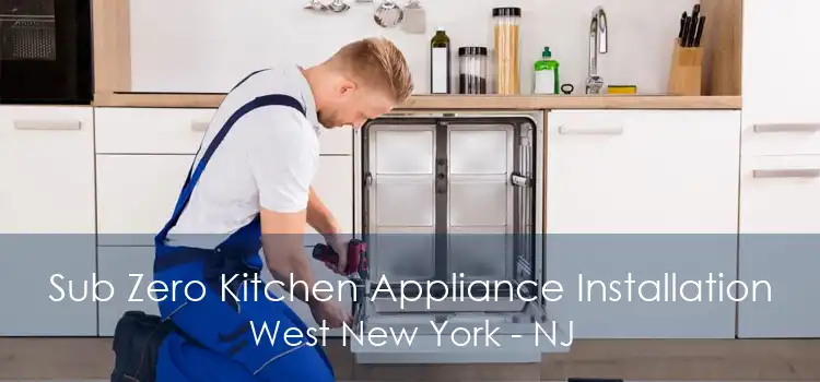 Sub Zero Kitchen Appliance Installation West New York - NJ
