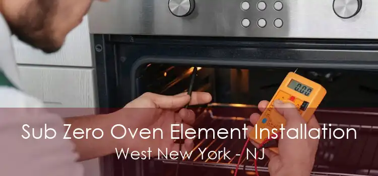 Sub Zero Oven Element Installation West New York - NJ