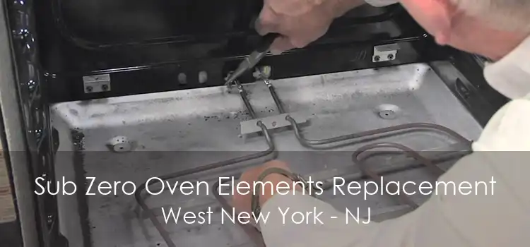 Sub Zero Oven Elements Replacement West New York - NJ
