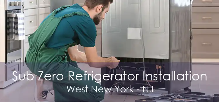 Sub Zero Refrigerator Installation West New York - NJ