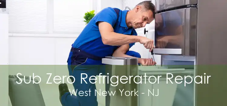 Sub Zero Refrigerator Repair West New York - NJ