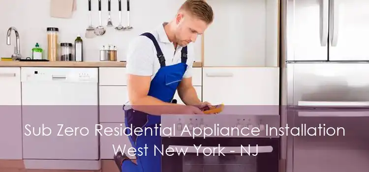 Sub Zero Residential Appliance Installation West New York - NJ